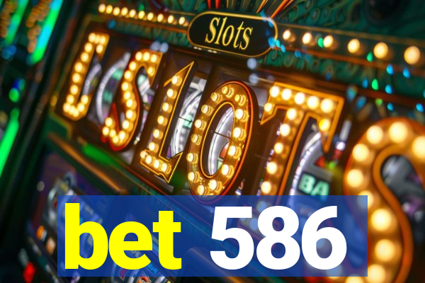 bet 586